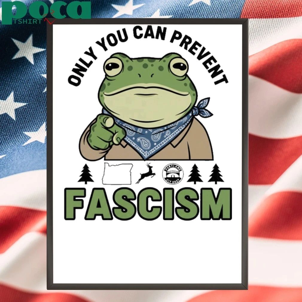 Portland Frog Only You Can Prevent Fascism 2025 T-Shirt