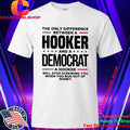 The only difference between a hooker and a republican a hooker will stop screwing you when you run out of money shirt