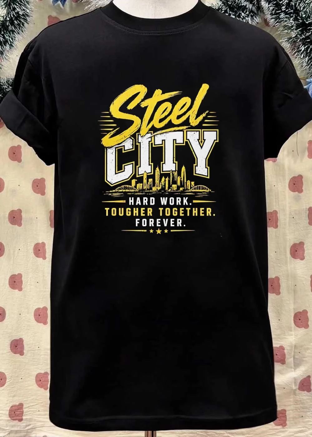 Steel City T-Shirt Steel City Hard Work Tougher Together Forever