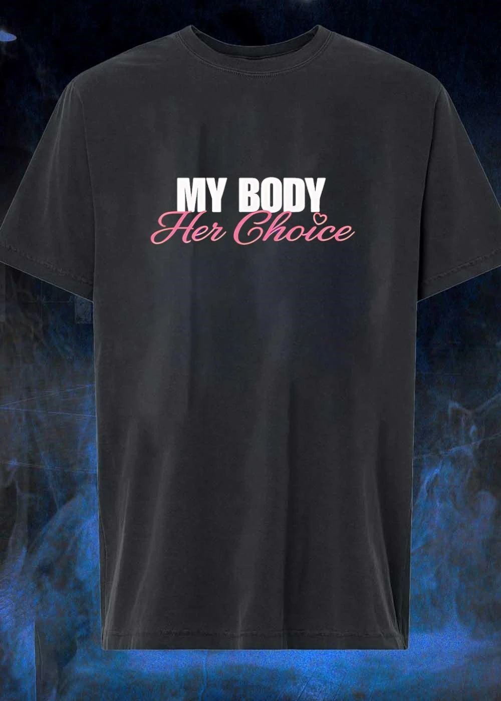 My Body Her Choice Women’s Empowerment Feminist T-Shirt