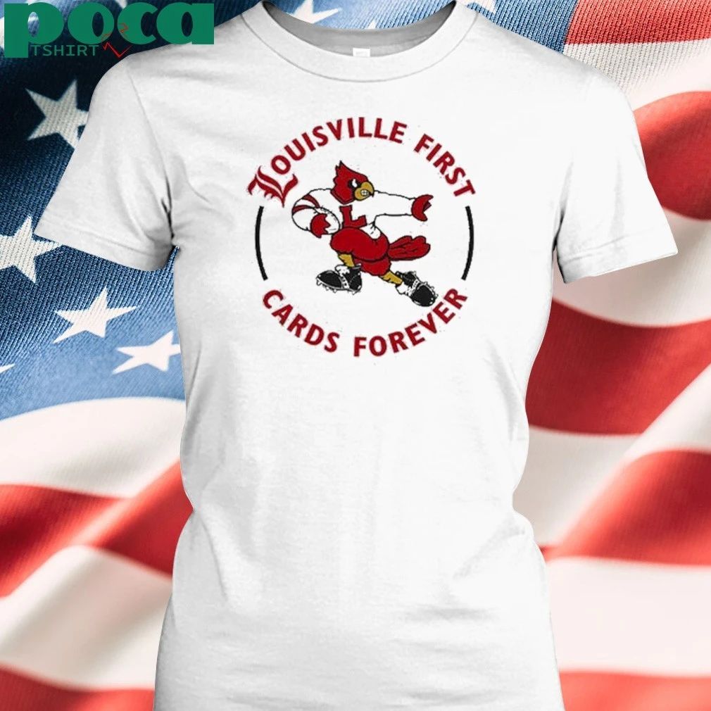Louisville Football Louisville First, Cards Forever Uniform 2025 shirt