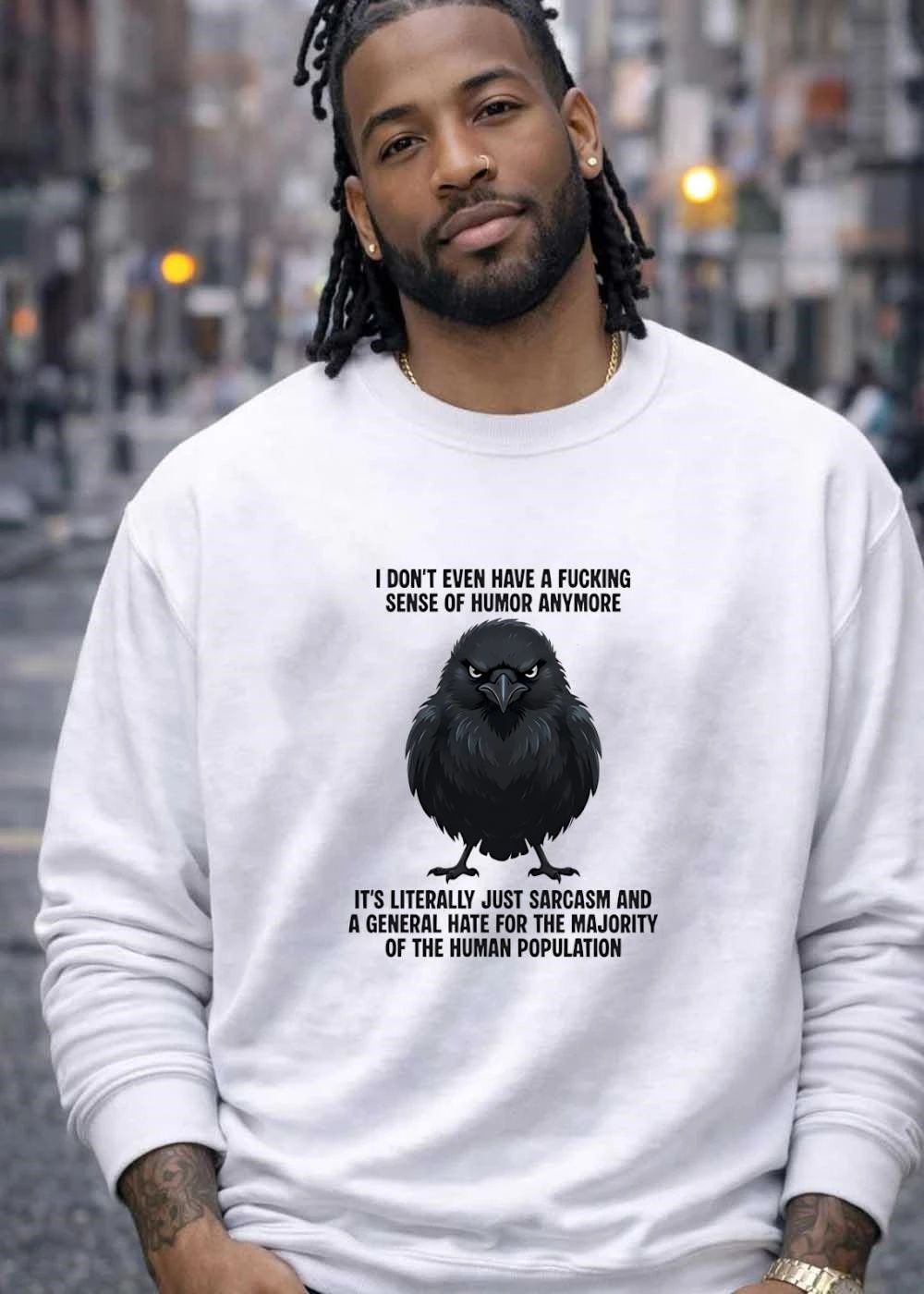 Sarcastic Crow’ I Don’t Even Have A Fucking Sense Of Humor Anymore It’s Literally Just Sarcasm And A General Hate For The Majority Of The Human Population T-Shirt