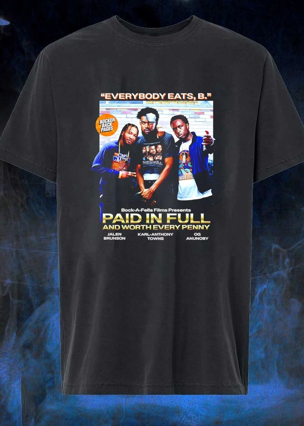 Everybody Eats B Paid in Full and Worth Every Penny Shirt