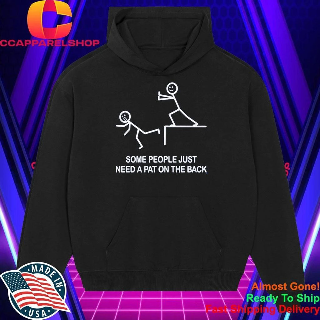 Some People Just Need A Pat On The Back Shirt