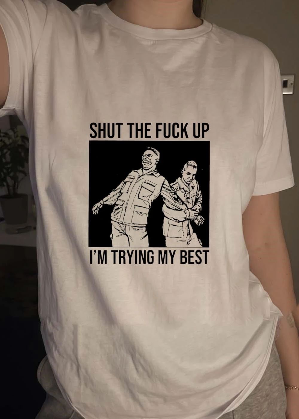 Shut The Fuck Up I’m Trying My Best shirt