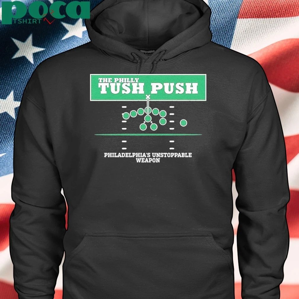 The Philly Tush Push Philadelphias Unstoppable Weapon Shirt