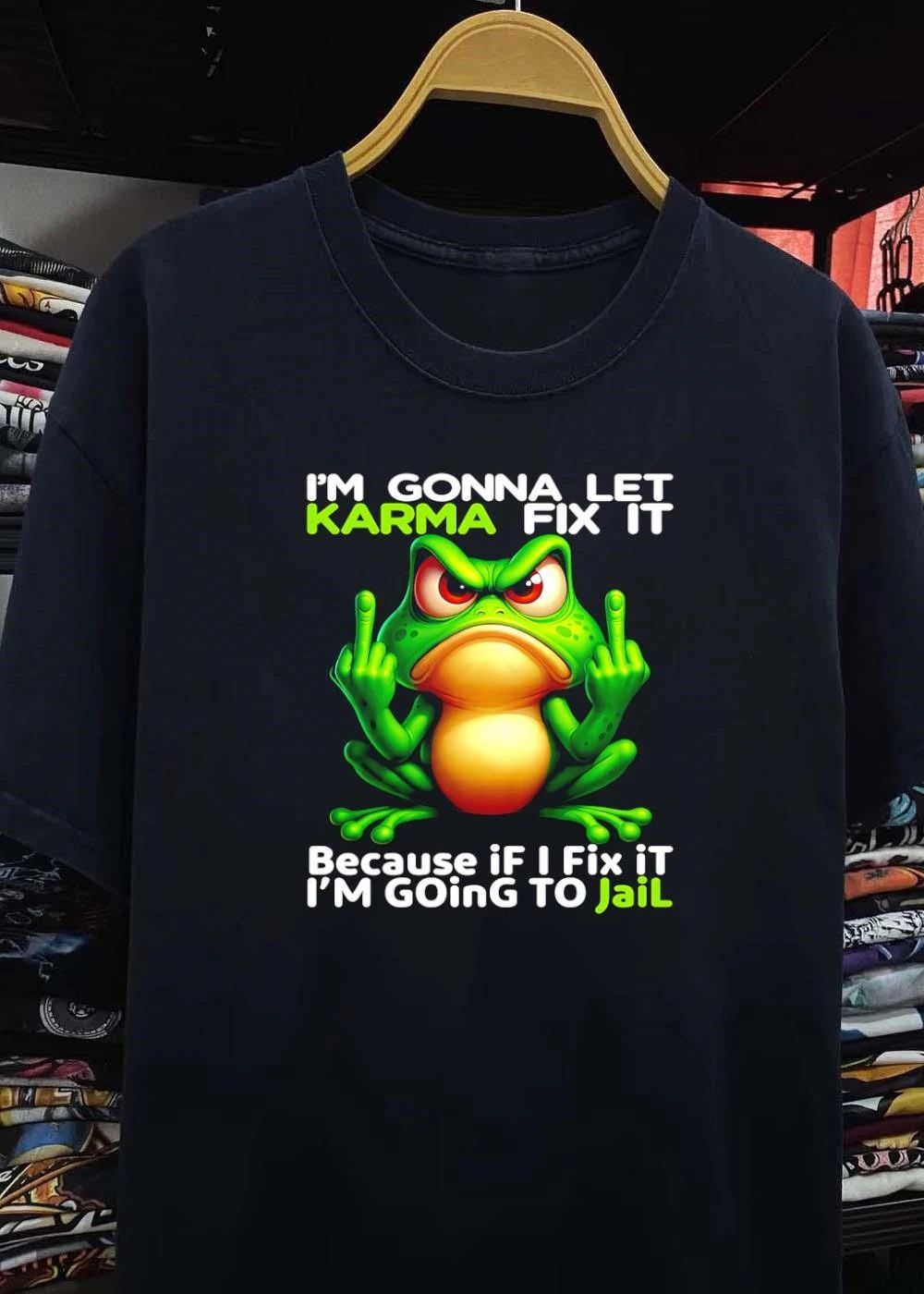 Angry Frog Im gonna let Karma fix it because if I fix it Im going to jail shirt