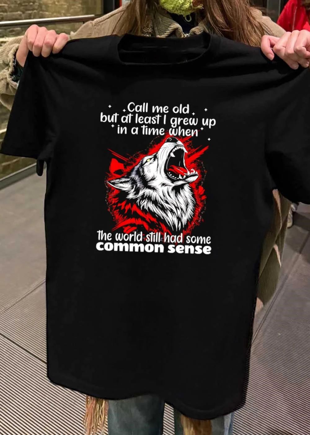 Howling Wolf Call Me Old Common Sense Wisdom Slogan Shirt