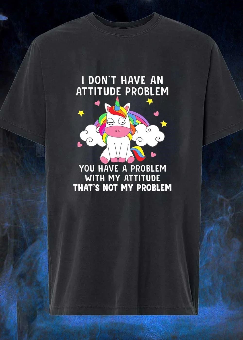 Funny Quote I Don’t Have An Attitude Problem You With My That’s Not Shirt