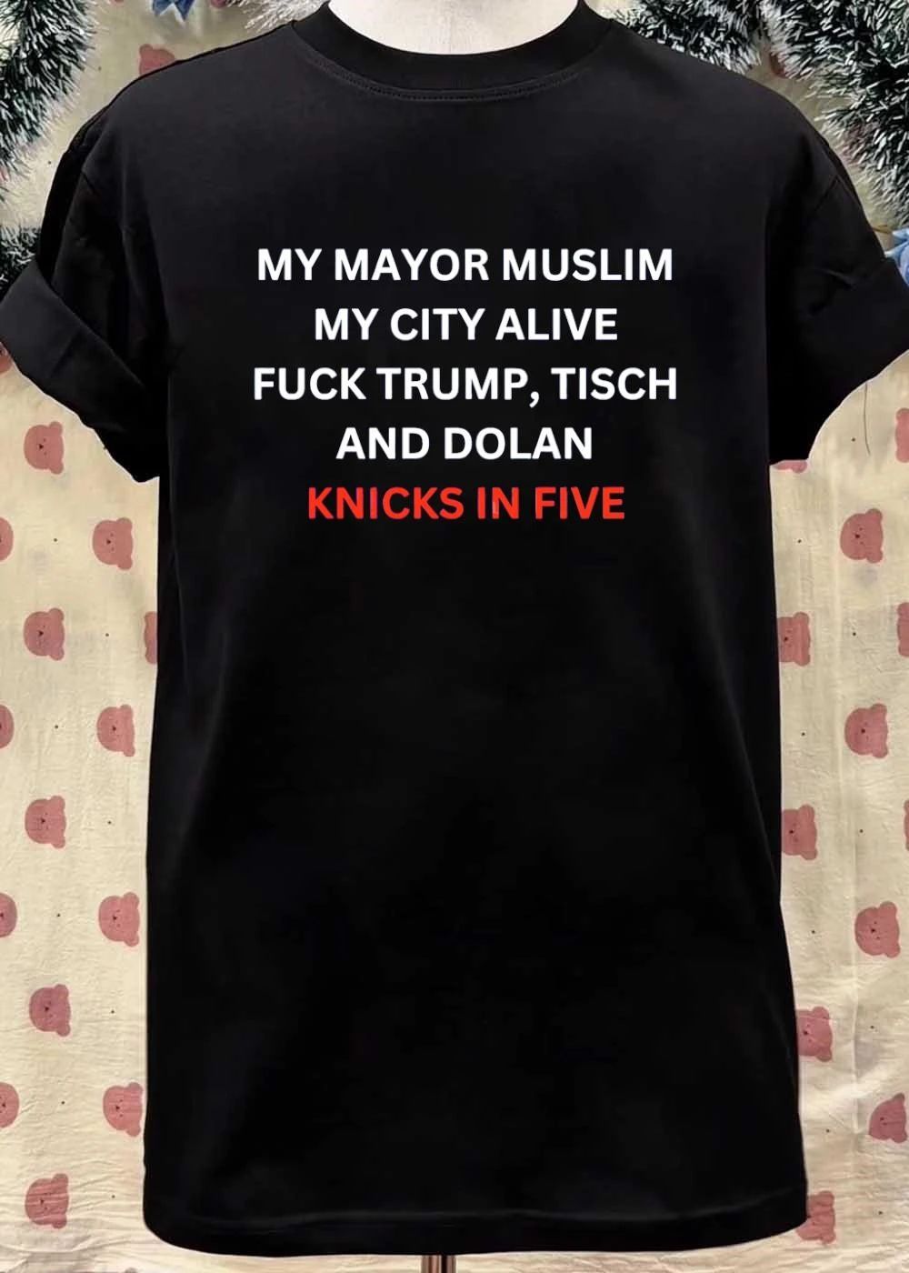 My Mayor Muslim My City Alive Fuck Trump Tisch and Dolan Knicks in Five T-Shirt