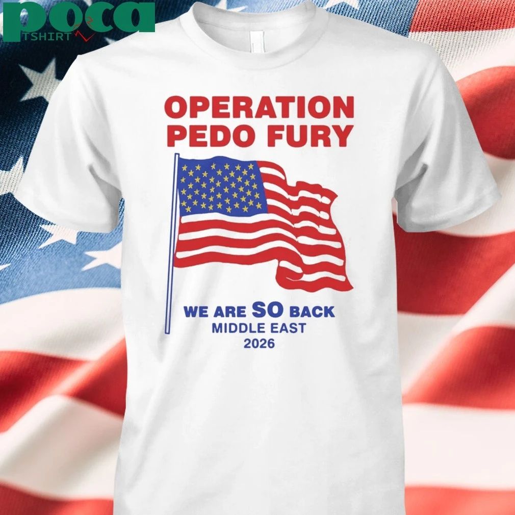 Operation Fury We Are SO Back middle East 2026 T-shirt