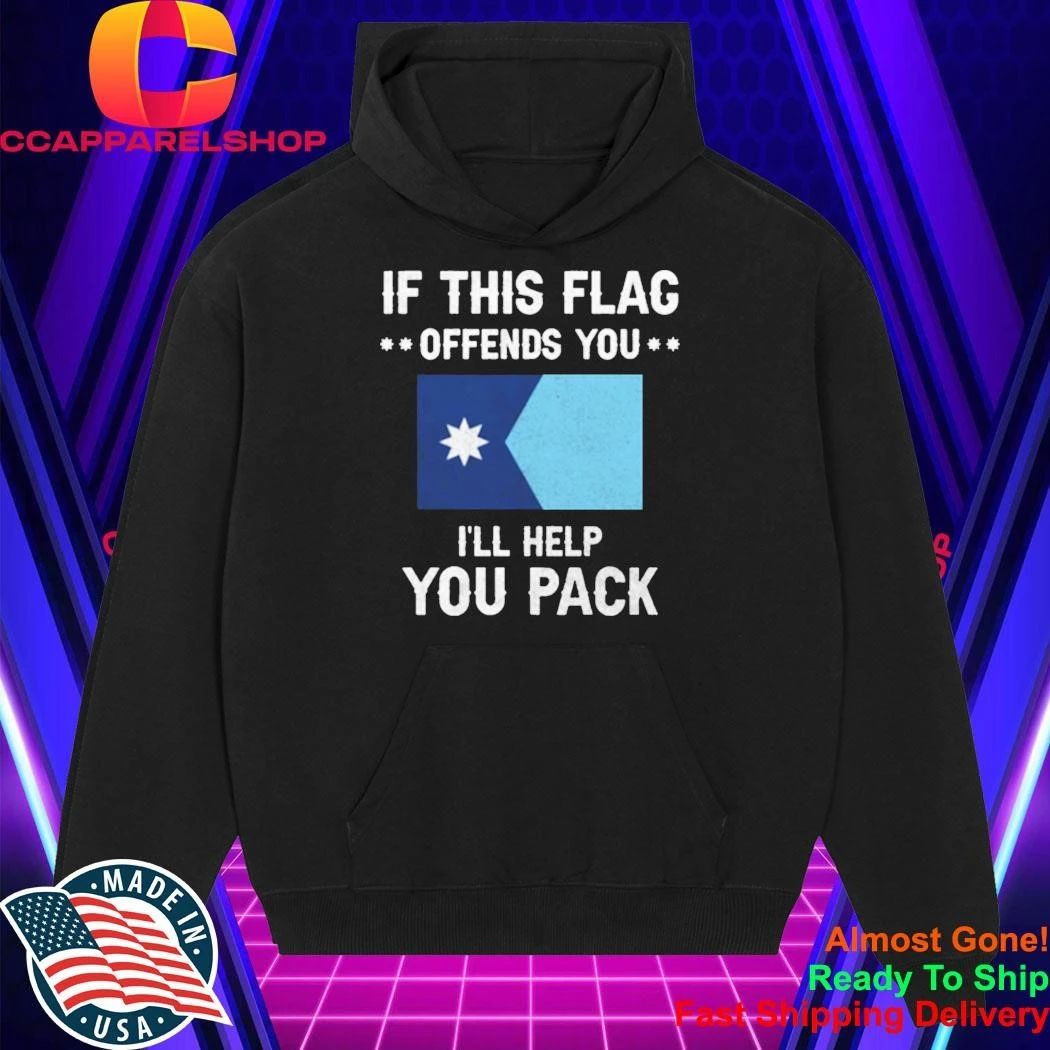 If This Flag Offends You I’ll Help You Pack Shirt