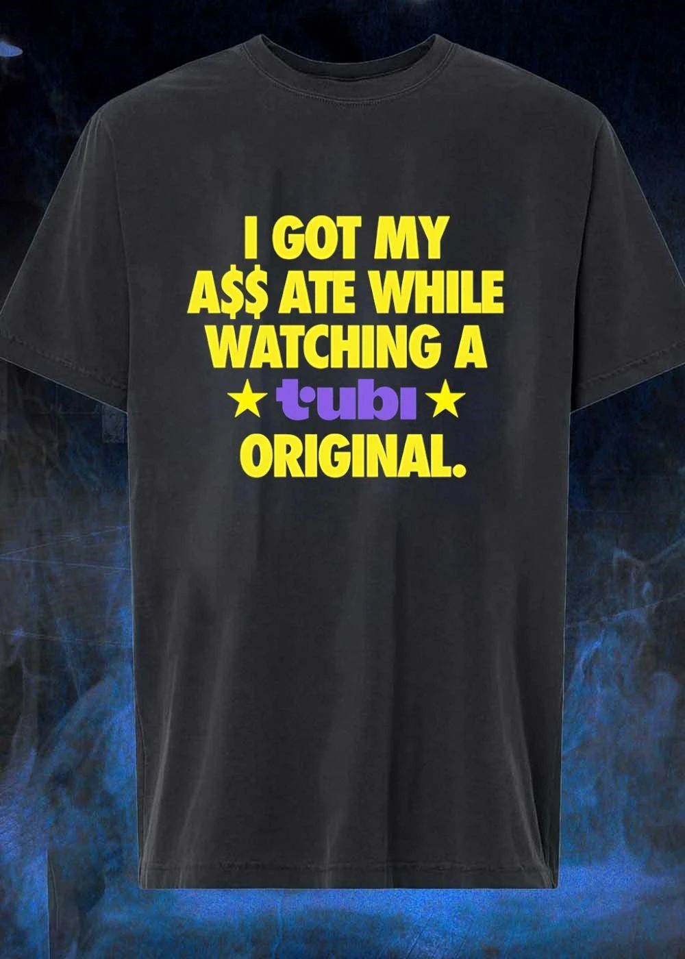 Apparel I Got My Ass Ate While Watching a Tubi Original shirt