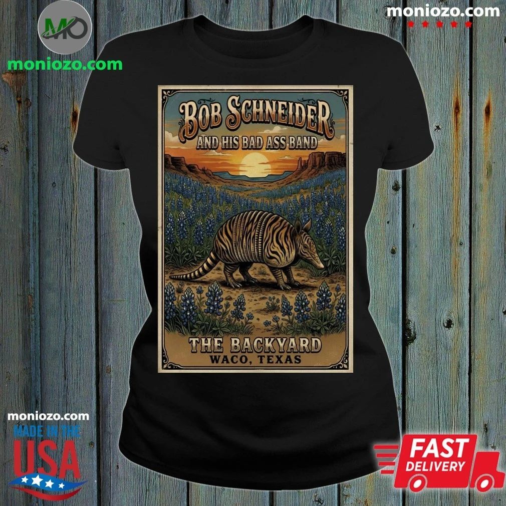 Original Bob Schneider And His Bad Ass Band In Waco TX On May 8 2026 Poster Shirt