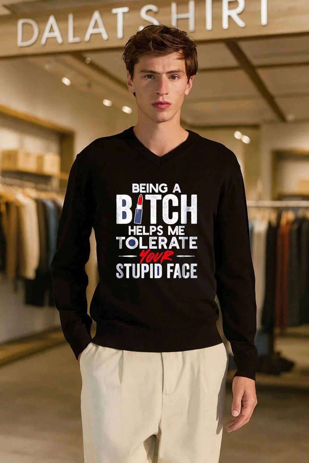 Being a bitch helps me tolerate your stupid face shirt