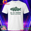 AI Is Trashy Protect The Water Shirt