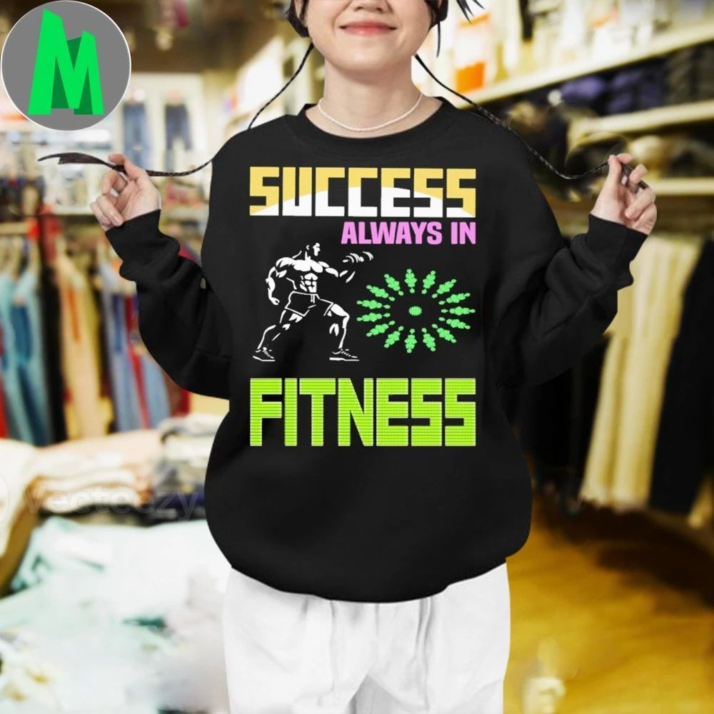 Success always in fitness gym lover never give up motivation gym life workout lifestyle Shirt