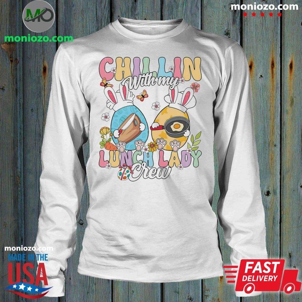 Chillin With My Lunch Lady Crew Easter Bunny Lunch Lady Shirt