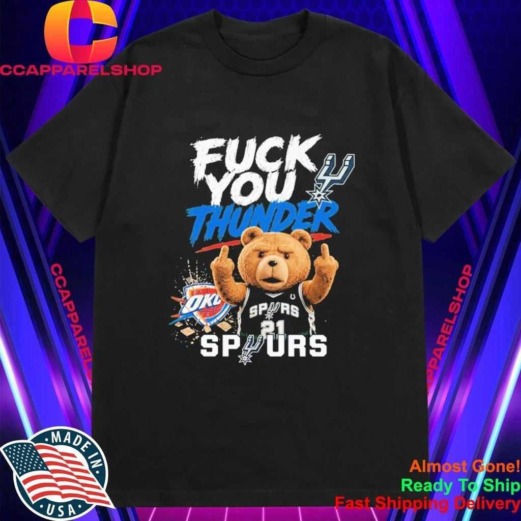 Teddy San Antonio Spurs Fuck You Okc Thunder Shirt