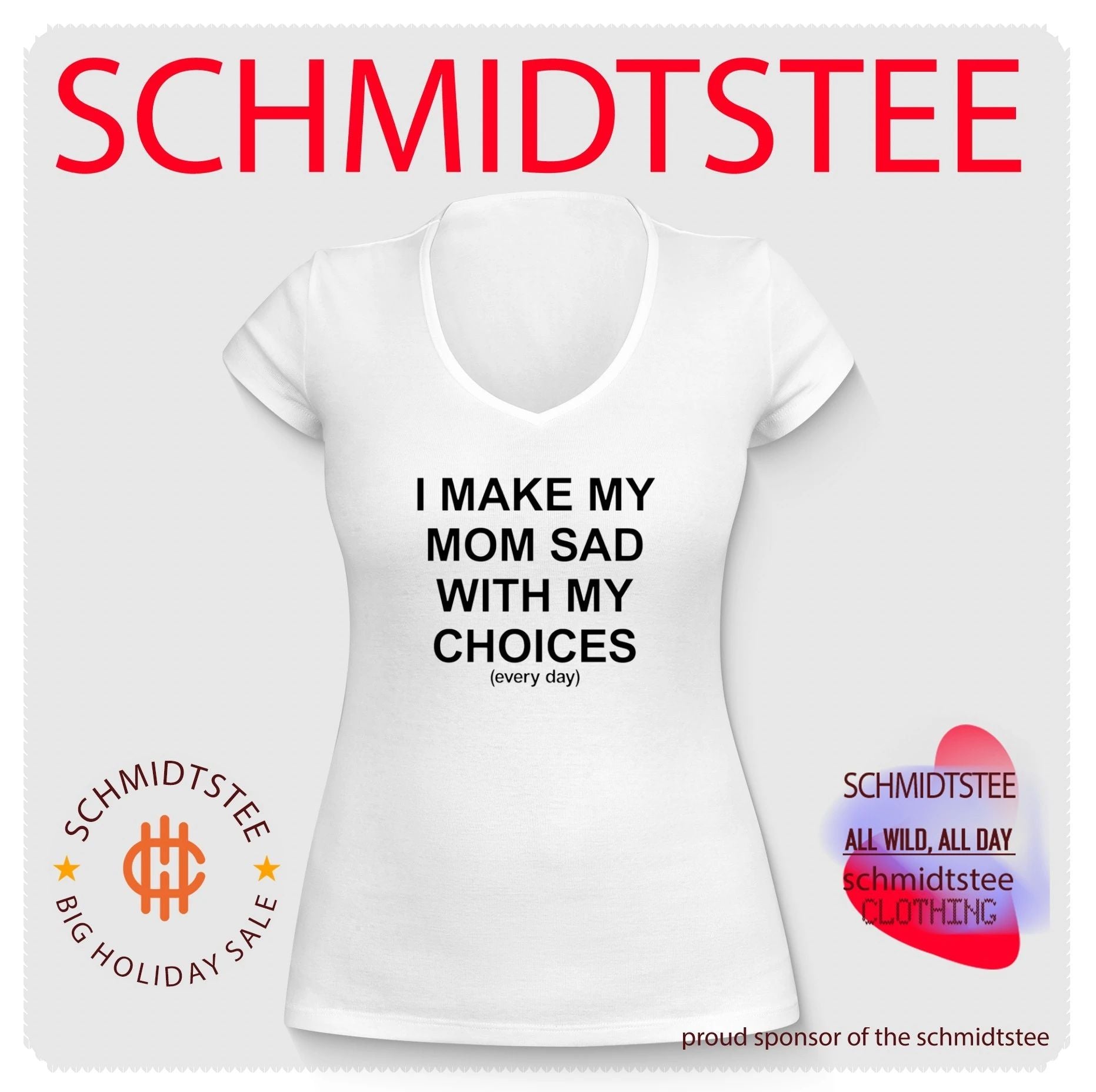 I Make My Mom Sad With My Choices Every Day shirt