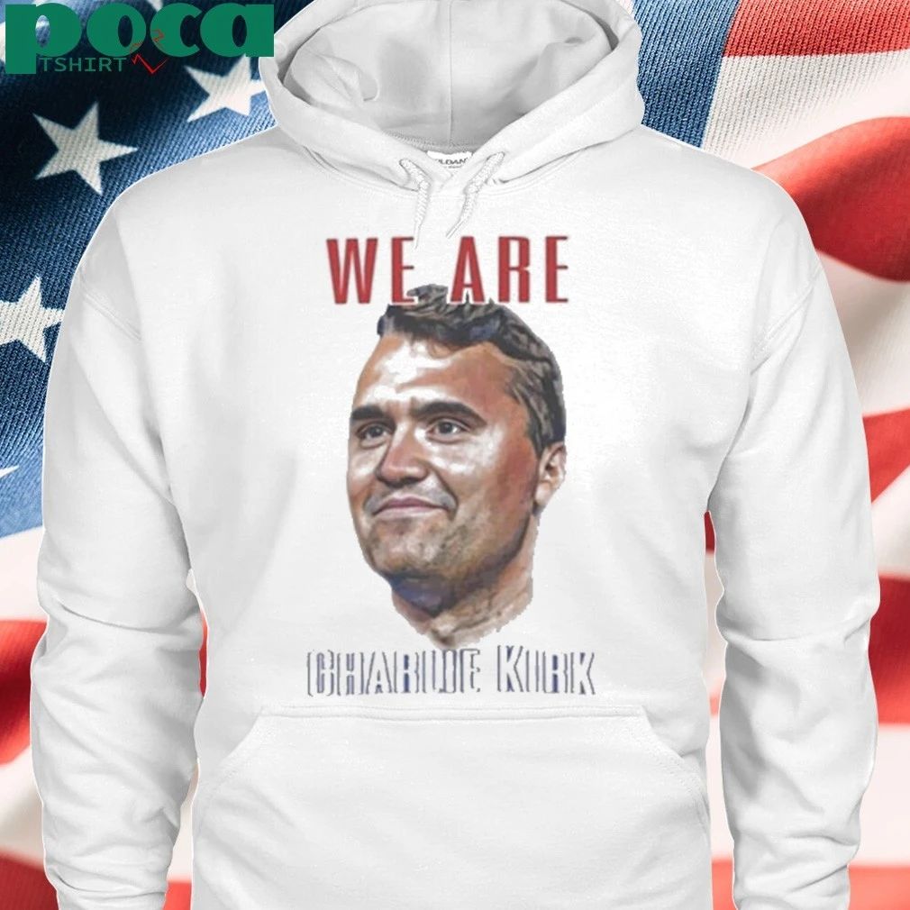 We Are Charlie Kirk 2025 Shirt