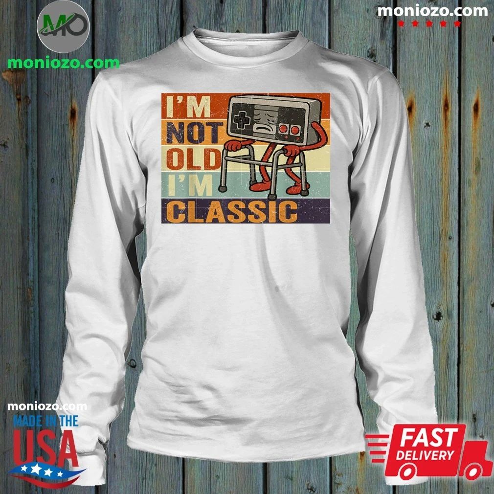 I’m Not Old I’m Classic Funny Old Gamer Gaming Retro 80s 90s Shirt