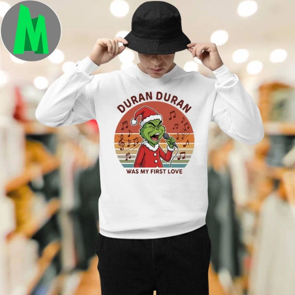 DURAN DURAN Was My First Love Funny Grinch Christmas T-Shirt