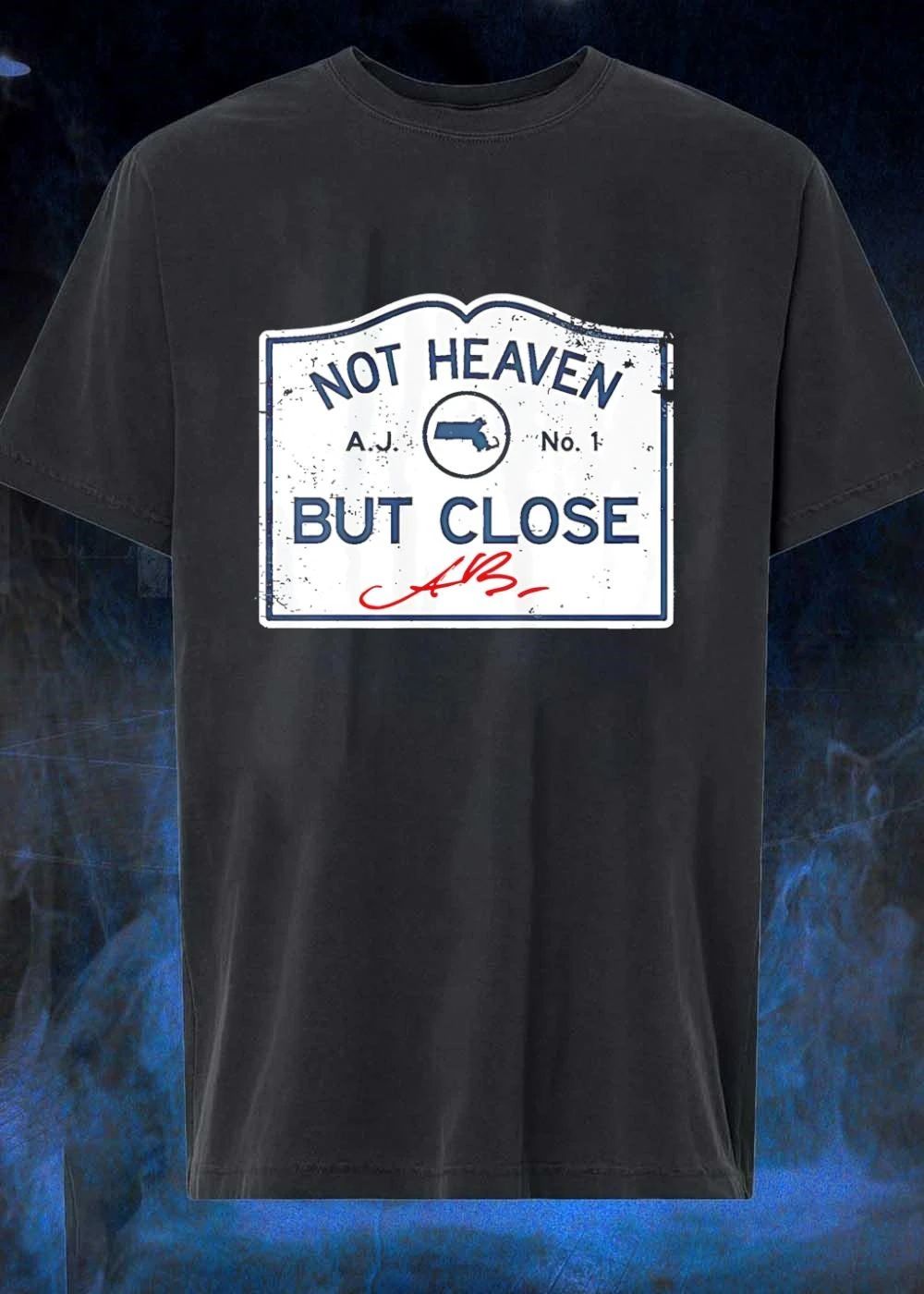 Not Heaven But Close Massachusetts AJ No 1 Signature shirt