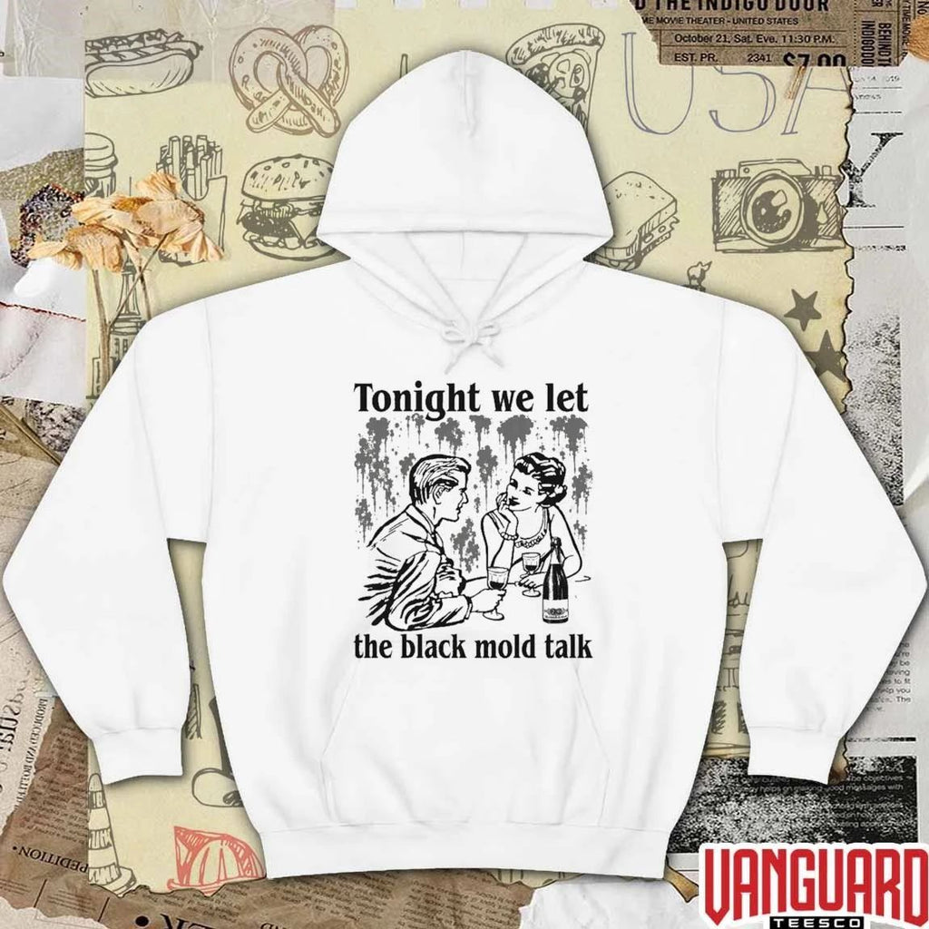 Tonight We Let The Black Mold Talk t-shirt