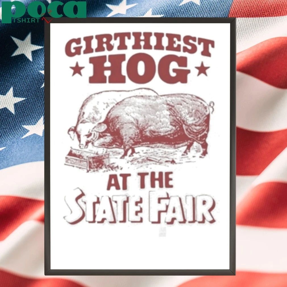 Girthiest Hog At The State Fair Shirt