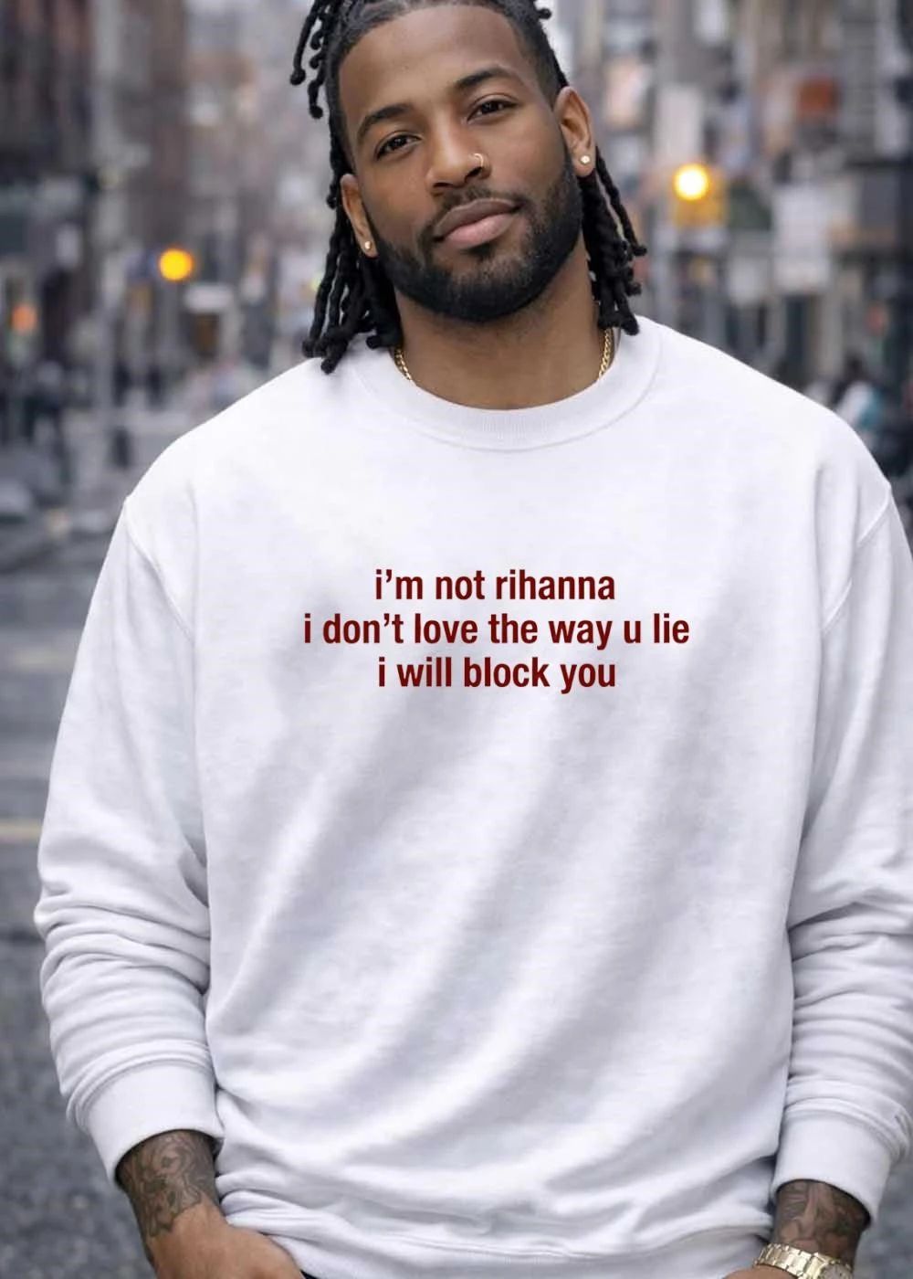 I’m Not Rihanna I Don’t Love the Way U Lie I Will Block You T-Shirt