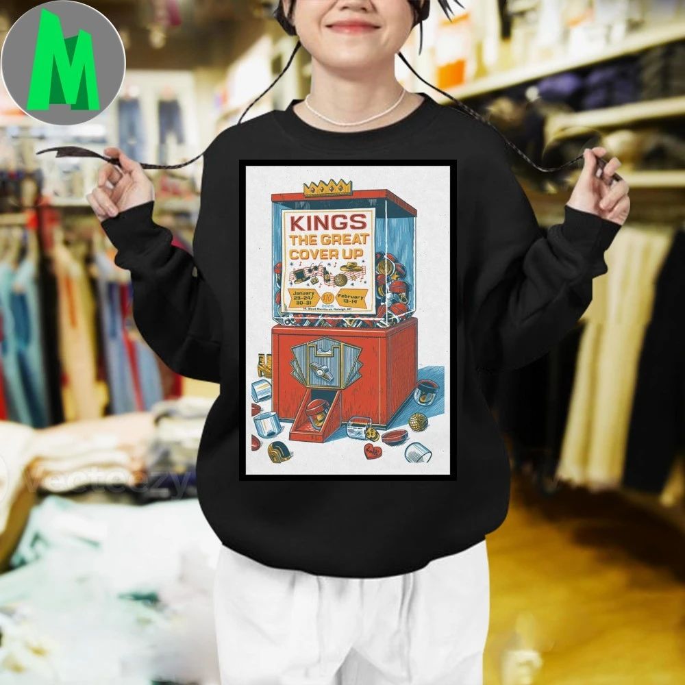 Original Kings The Great Cover Up Raleigh Nc Jan 23-24 30-31 Feb 13-14 2026 Poster Shirt