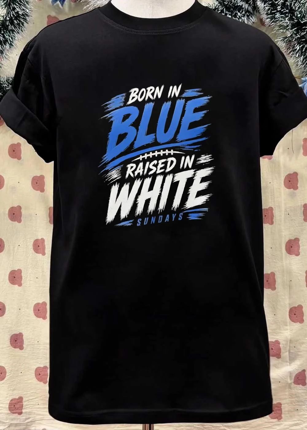 Sundays Football Fan Apparel Born in Blue Raised in White T-Shirt
