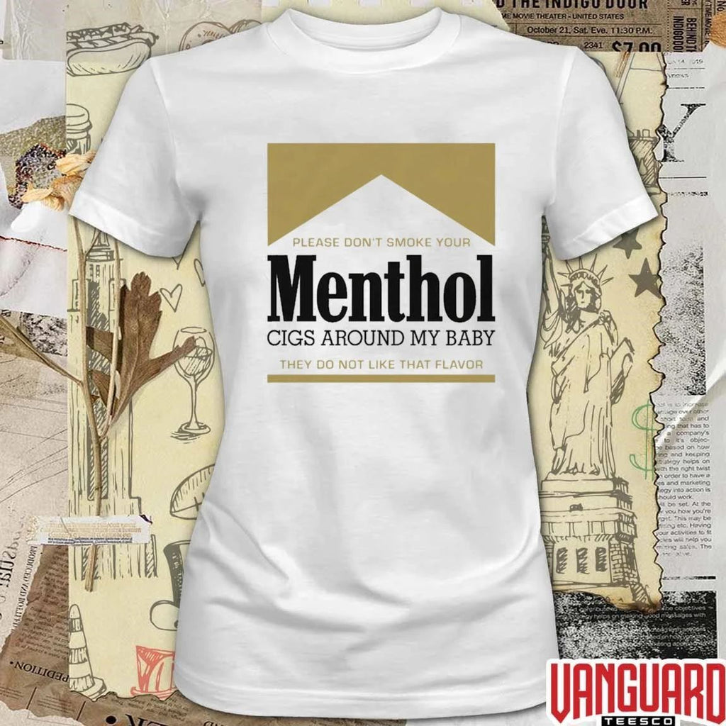 Please Don’t Smoke Your Menthol Cigs Around My Baby They Do Not Like That Flavor Gold t-shirt