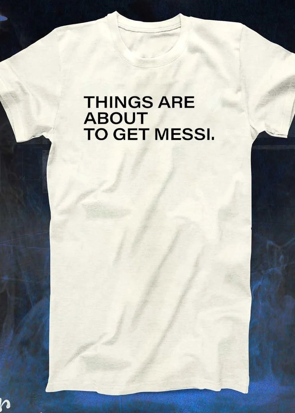 New Things are about to get Messi Soccer T-Shirt