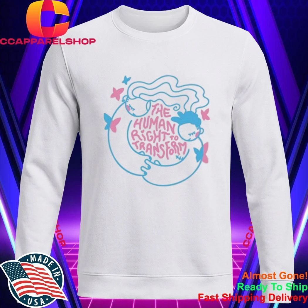 The Human Right To Transform Shirt