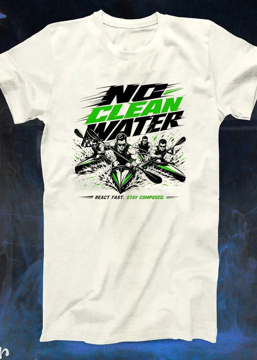 ‘No Clean Water’ Kayaking Team Shirt – ‘React Fast. Stay Composed.’ 2026 Paddling Challenge