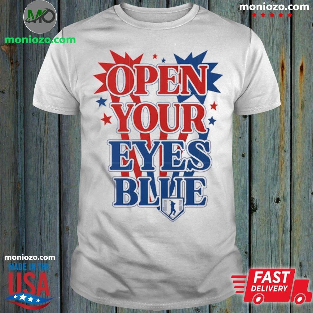 Original Open your eyes blue quote baseball Shirt