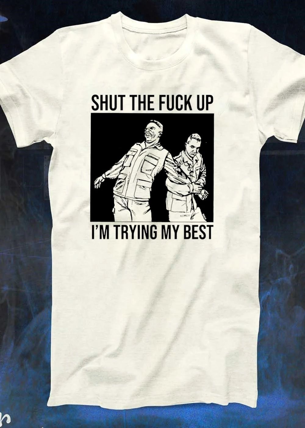 Shut The Fuck Up I’m Trying My Best shirt