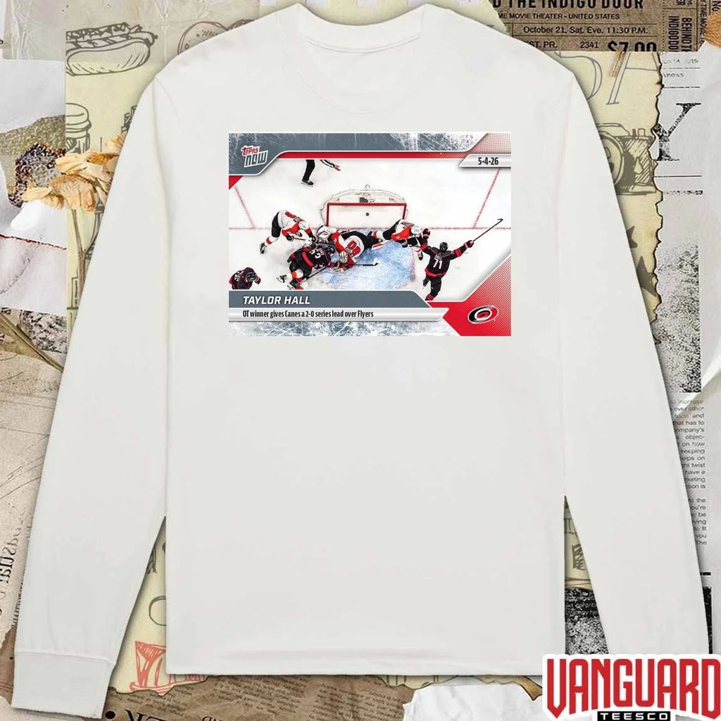 Taylor Hall OT Winner Gives Canes A 2-0 Series Lead Over Flyers – 2026 NHL Topps NOW t-shirt
