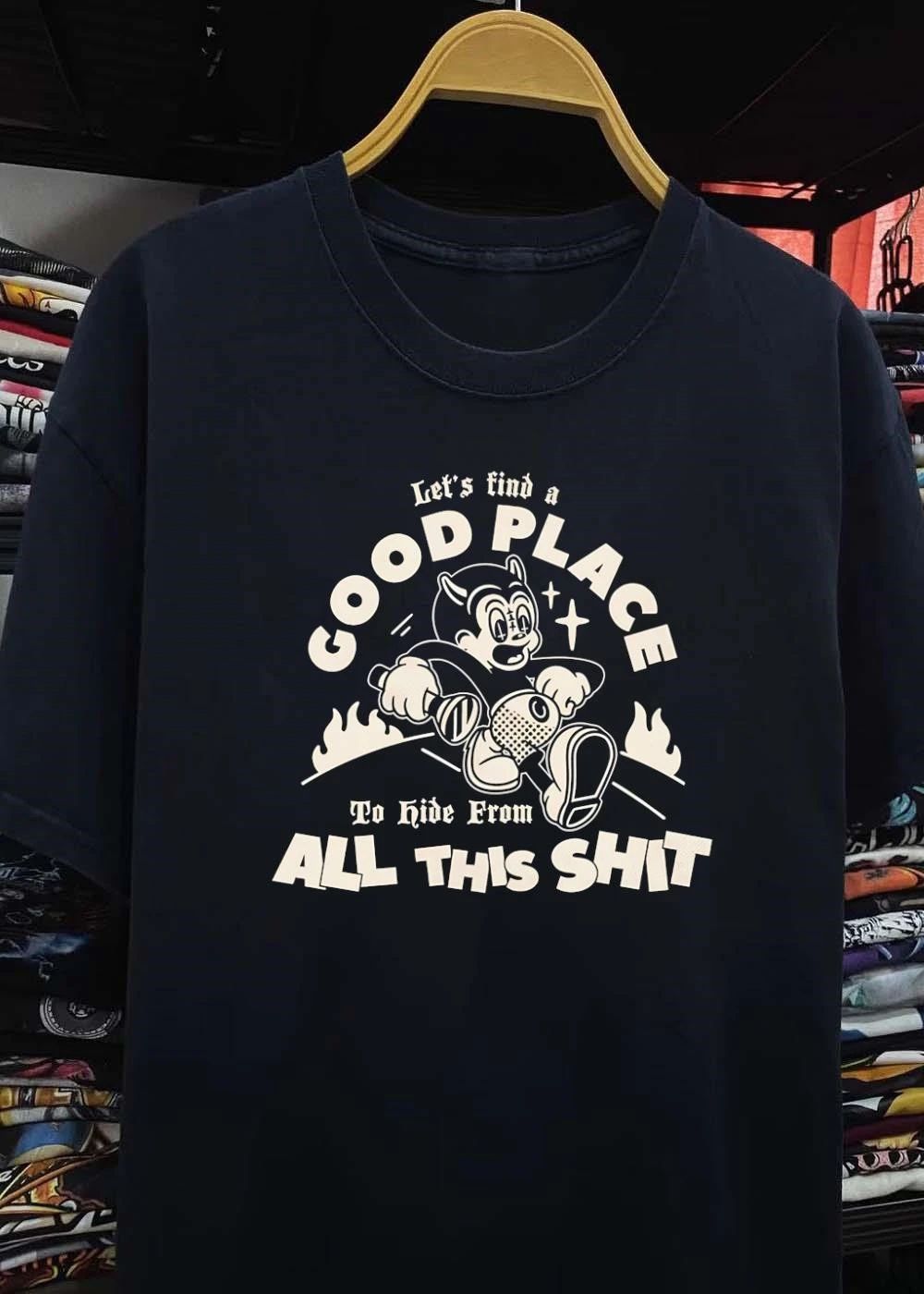 Escape the Chaos’ Let’s Find a Good Place to Hide from All This Shit T-Shirt