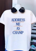 Address Me as Champ T-Shirt