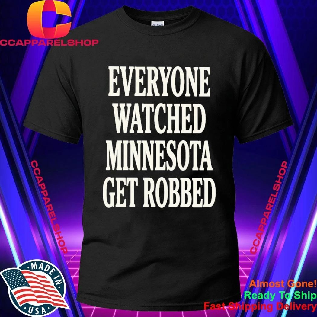 Angie Craig Everyone Watched Minnesota Get Robbed Shirt