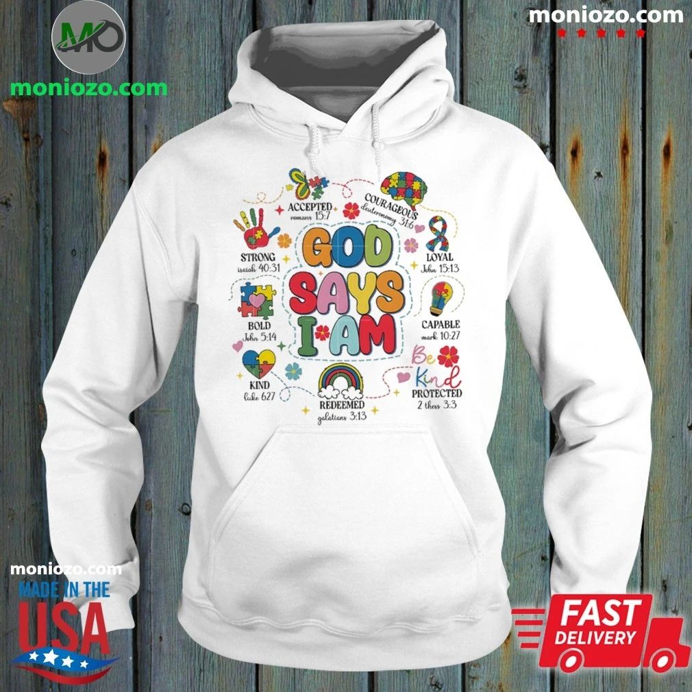 Original God Says I Am Autism Awareness Shirt