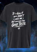 It’s Okay If You Don’t Like Me Good Taste Crown Shirt