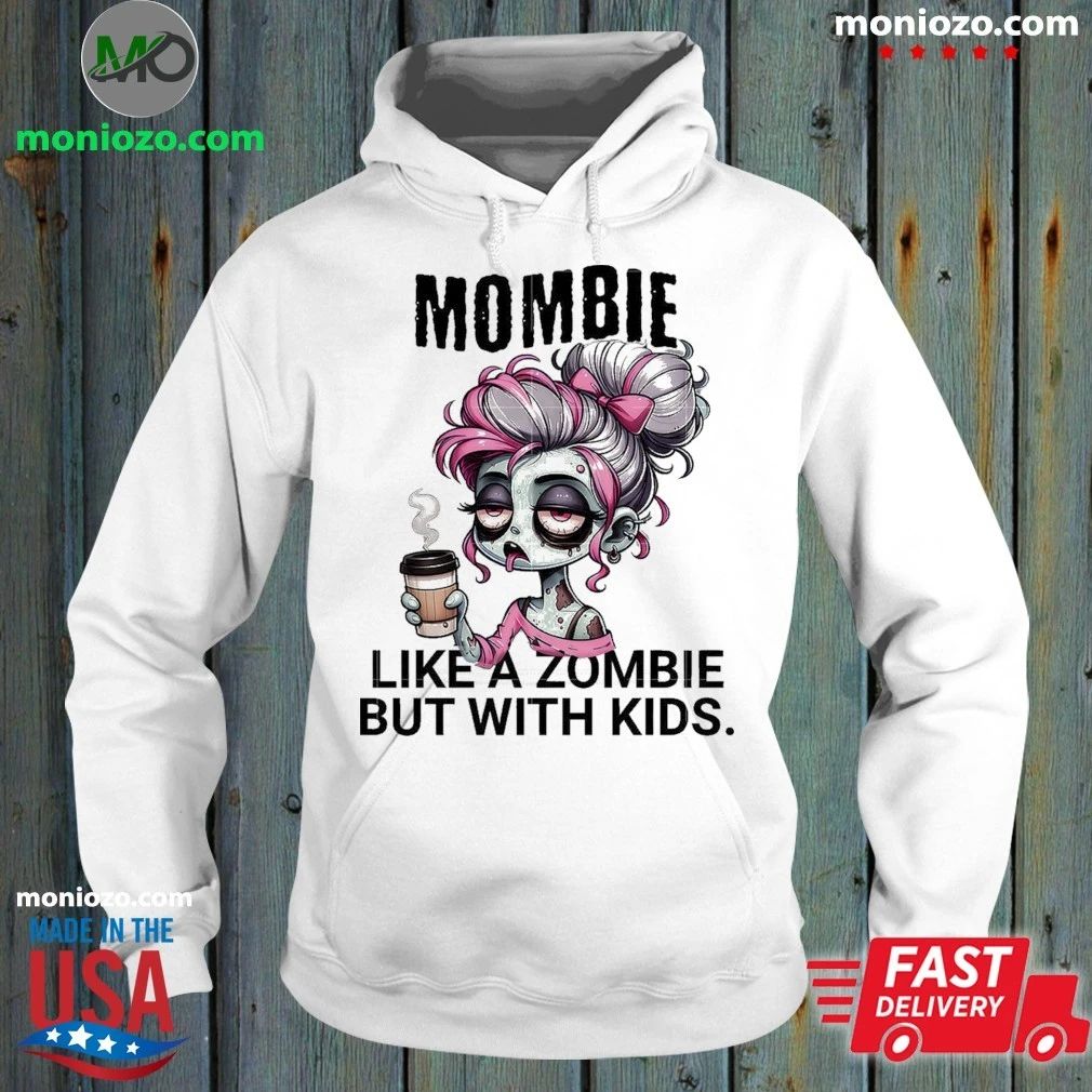 Mombie Like A Zombie But With Kids Shirt