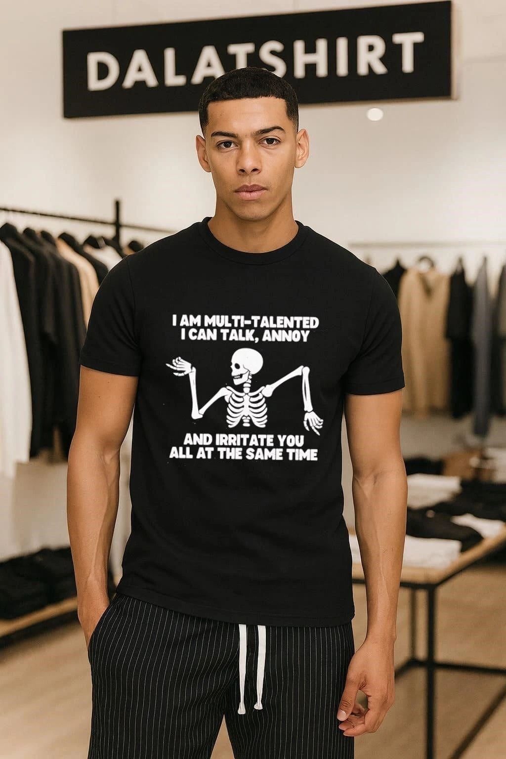 I Am Multi-Talented I Can Talk Annoy Irritate You Skeleton shirt