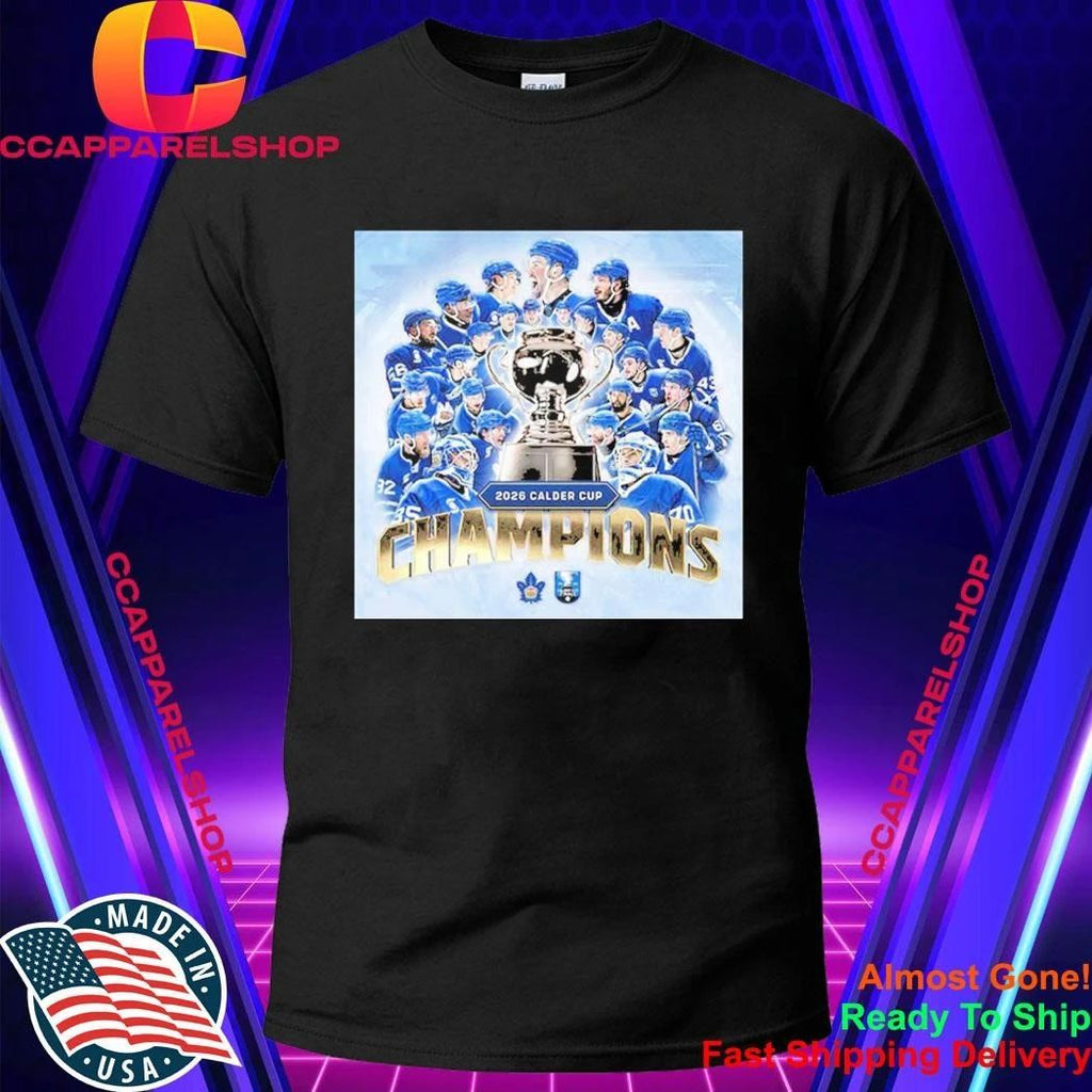 Toronto Marlies Are Your 2026 Calder Cup Champions Shirt