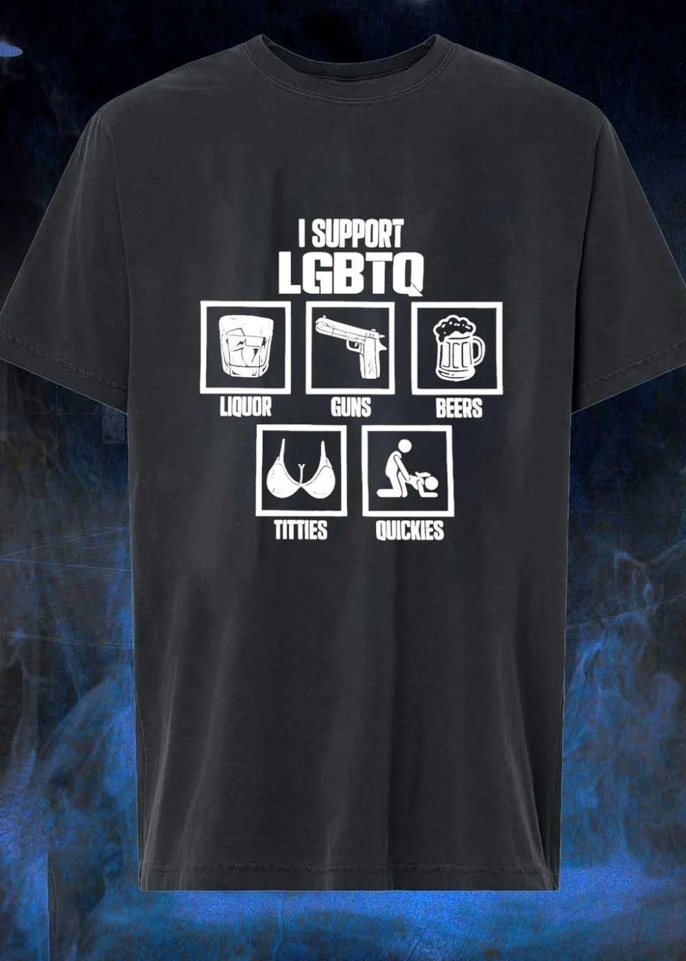 I Support LGBTQ Liquor Guns Beers Titties Quickies Humorous shirt