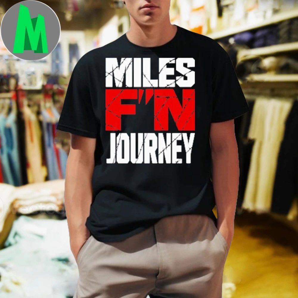 Miles F’n Jounrey Shirt